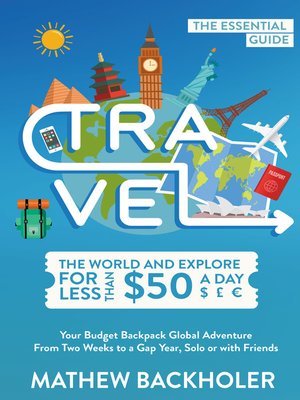 cover image of Travel the World and Explore for Less than $50 a Day, the Essential Guide